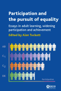 Participation and the Pursuit of Equality: Essays in Adult Learning, Widening Participation and Achievement - Tuckett, Alan (Editor)