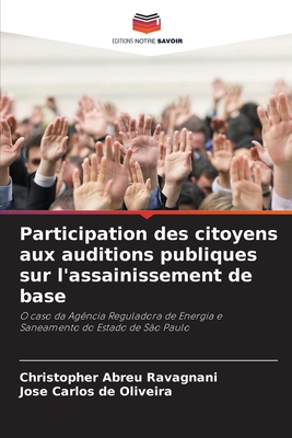 Participation des citoyens aux auditions publiques sur l'assainissement de base - Abreu Ravagnani, Christopher, and de Oliveira, Jos? Carlos