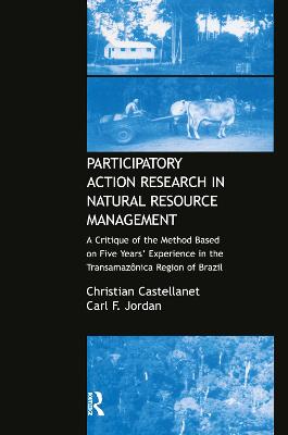 Participatory Action Research in Natural Resource Management: A Critque of the Method Based on Five Years' Experience in the Transamozonica Region of Brazil - Castellanet, Christian, and Jordan, Carl F.