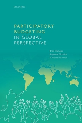 Participatory Budgeting in Global Perspective - Wampler, Brian, and McNulty, Stephanie, and Touchton, Michael