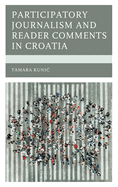 Participatory Journalism and Reader Comments in Croatia