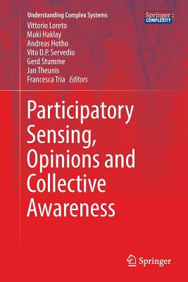 Participatory Sensing, Opinions and Collective Awareness - Loreto, Vittorio (Editor), and Haklay, Muki (Editor), and Hotho, Andreas (Editor)