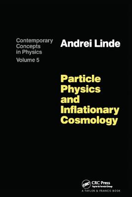 Particle Physics and Inflationary Cosmology - Linde, Andrei