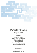 Particle Physics: Cargese 1985