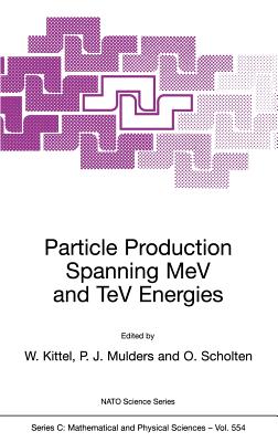 Particle Production Spanning Mev and TeV Energies - Kittel, W (Editor), and Mulders, P J (Editor), and Scholten, O (Editor)