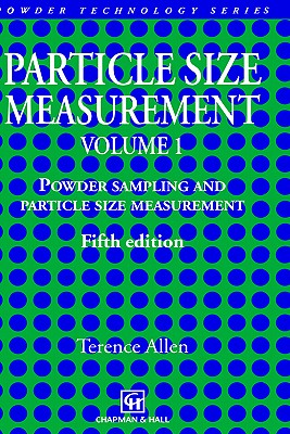 Particle Size Measurement: Volume 1: Powder Sampling and Particle Size Measurement - Allen, Terence