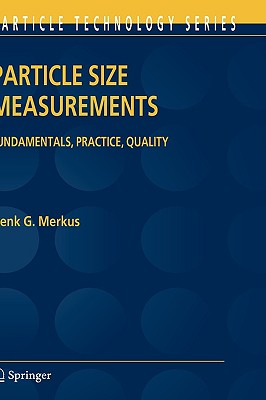 Particle Size Measurements: Fundamentals, Practice, Quality - Merkus, Henk G
