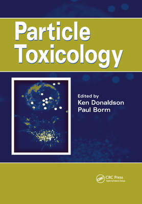 Particle Toxicology - Donaldson, Ken (Editor), and Borm, Paul (Editor)