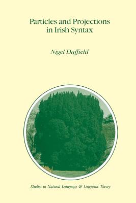 Particles and Projections in Irish Syntax - Duffield, N