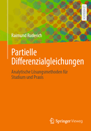 Partielle Differenzialgleichungen: Analytische Lsungsmethoden fr Studium und Praxis