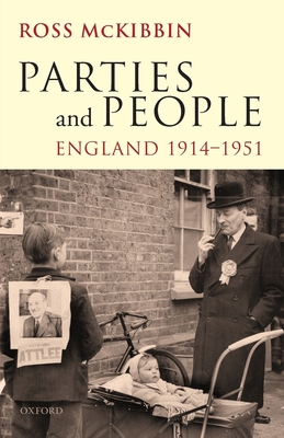 Parties and People: England 1914-1951 - McKibbin, Ross