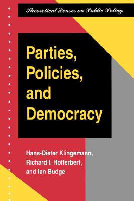 Parties, Policies, and Democracy - Klingemann, Hans-Dieter, and Hofferbert, Richard