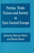 Parties, Trade Unions and Society in East-Central Europe