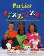 Parties with Pizzazz: A Complete Resource for Holiday Classroom Parties - Mohan, Marci, and Palmer, Jeanne, and Simenson, Peggy