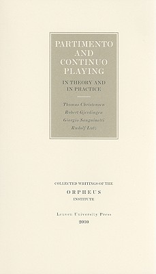 Partimento and Continuo Playing in Theory and in Practice - Christensen, Thomas, and Gjerdingen, Robert, and Lutz, Rudolf