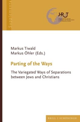 Parting of the Ways: The Variegated Ways of Separations Between Jews and Christians - Ohler, Markus (Editor), and Tiwald, Markus (Editor)