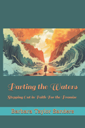 Parting the Waters: Stepping Out in Faith For the Promise