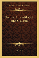 Partisan Life With Col. John S. Mosby