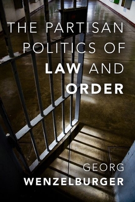 Partisan Politics of Law and Order - Wenzelburger, Georg