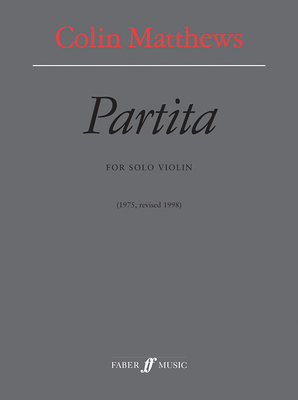 Partita for Solo Violin: 1975, Revised 1998 - Matthews, Colin (Composer)