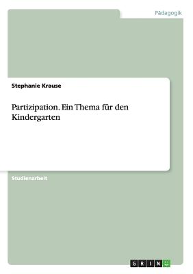 Partizipation. Ein Thema fr den Kindergarten - Krause, Stephanie