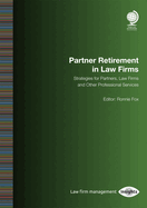 Partner Retirement in Law Firms: Strategies for Partners, Law firms and Other Professional Services