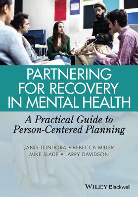 Partnering for Recovery in Mental Health: A Practical Guide to Person-Centered Planning - Tondora, Janis, and Miller, Rebecca, and Slade, Mike