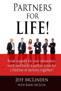 Partners for LIFE!: Raise support for your missionary work and build a partner team for a lifetime of ministry together!