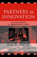 Partners in Innovation: Teaching Assistants in College Science Courses