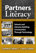 Partners in Literacy: Schools and Libraries Building Communities Through Technology - Cuban, Sondra, and Cuban, Larry