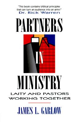 Partners in Ministry: Laity and Pastors Working Together - Garlow, James L