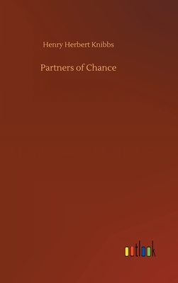 Partners of Chance - Knibbs, Henry Herbert