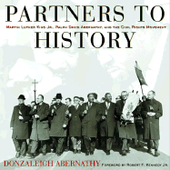 Partners to History: Martin Luther King Jr., Ralph David Abernathy, and the Civil Rights Movement