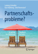 Partnerschaftsprobleme?: So Gelingt Ihre Beziehung - Handbuch Fr Paare