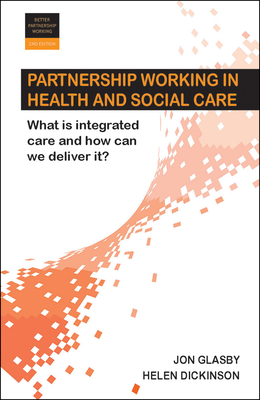 Partnership Working in Health and Social Care - Glasby, Jon, and Dickinson, Helen