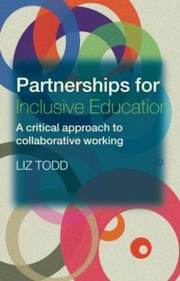 Partnerships for Inclusive Education: A Critical Approach to Collaborative Working - Todd, Liz