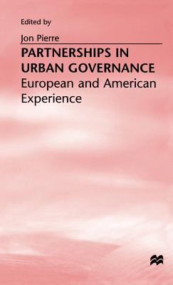 Partnerships in Urban Governance: European and American Experiences - Pierre, Jon, Professor (Editor)