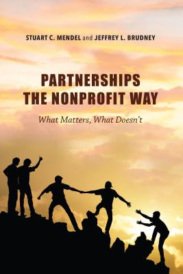 Partnerships the Nonprofit Way: What Matters, What Doesn't - Mendel, Stuart C, and Brudney, Jeffrey L