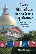 Party Affiliations in the State Legislatures: A Year by Year Summary, 1796-2006