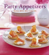 Party Appetizers: Small Bites, Big Flavors