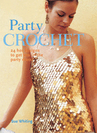 Party Crochet: 24 Hot Designs to Get You in the Party Mood