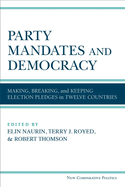 Party Mandates and Democracy: Making, Breaking, and Keeping Election Pledges in Twelve Countries