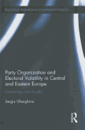 Party Organization and Electoral Volatility in Central and Eastern Europe: Enhancing voter loyalty