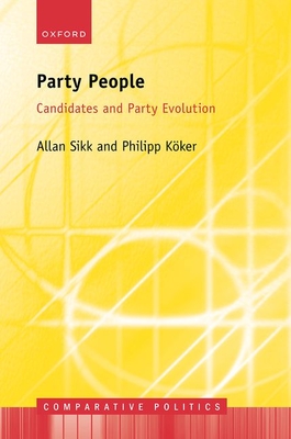 Party People: Candidates and Party Evolution - Sikk, Allan, and Kker, Philipp