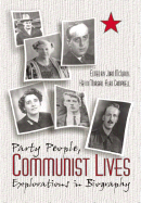 Party People Communist Lives: Explorations in Biography - McIlroy, John (Editor), and Morgan, Kevin (Editor), and Campbell, Alan (Editor)