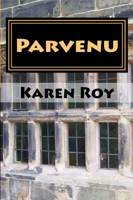 Parvenu - Roy, Karen