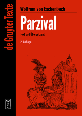 Parzival: Studienausgabe. Mittelhochdeutscher Text Nach Der Sechsten Ausgabe Von Karl Lachmann. Mit Einf?hrung Zum Text Der Lachmannschen Ausgabe Und in Probleme Der Parzival-Interpretation - Wolfram Von Eschenbach, and Schirok, Bernd (Introduction by), and Knecht, Peter (Translated by)