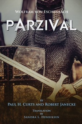 Parzival - Janecke, Robert, and Curts, Paul H (Editor), and Henriksen, Sandra L (Translated by)