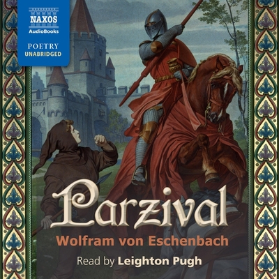 Parzival - Eschenbach, Wolfram Von, and Pugh, Leighton (Read by), and Edwards, Cyril (Translated by)