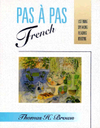 Pas  Pas French: Listening, Speaking, Reading, Writing - Brown, Thomas H